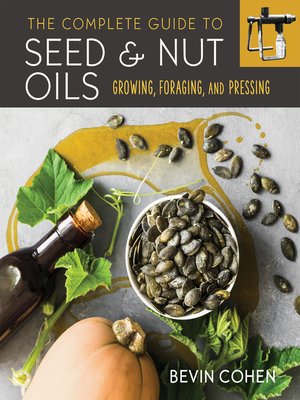 cover image of The Complete Guide to Seed and Nut Oils